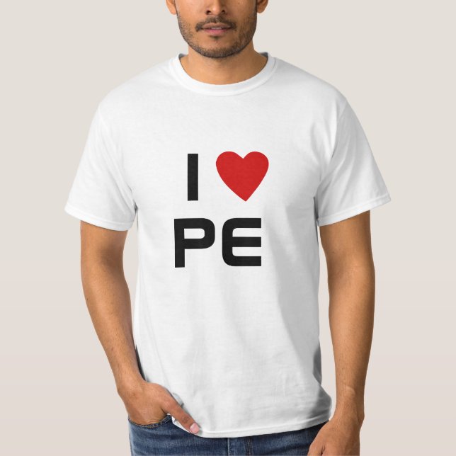 I love P E | Heart text PE Physical Education T-Sh T-Shirt (Front)