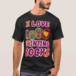I Love Painting Rocks Artsy Rock T-Shirt
