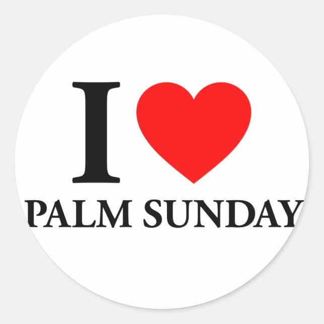 I Love Palm Sunday Classic Round Sticker (Front)