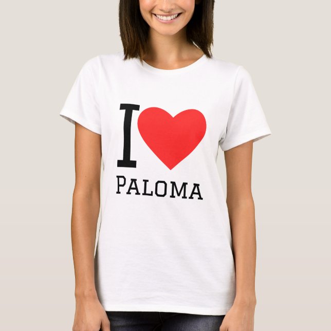 I love Paloma  T-Shirt (Front)