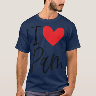 I Love Pam Name Personalised Girl Woman BFF Friend T-Shirt