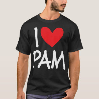 I Love Pam Name Personalized Girl Woman BFF Friend T-Shirt