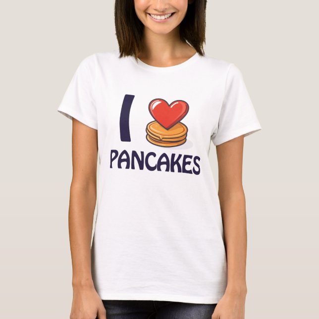 I love Pancakes T-Shirt (Front)