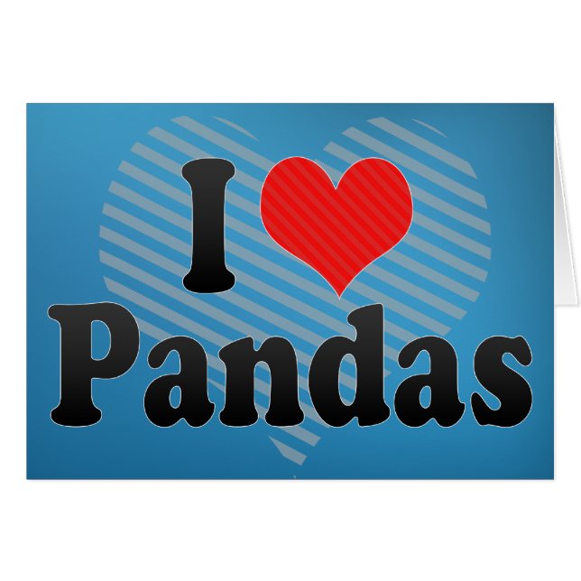 I Love Pandas (Front Horizontal)