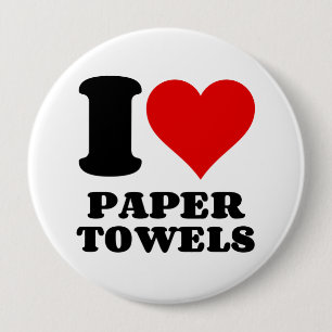 I LOVE PAPER TOWELS 10 CM ROUND BADGE