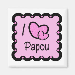 I Love Papou Cute T-Shirt Magnet