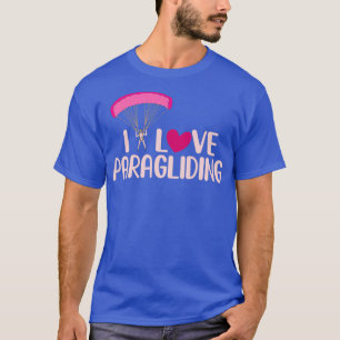 I Love Paragliding Funny Skydiving Parachuting Lov T-Shirt