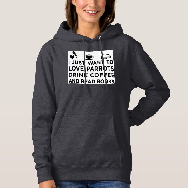 I love parrots, books, and coffee! hoodie (Front)