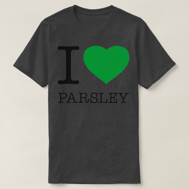 I LOVE PARSLEY  T-Shirt (Design Front)