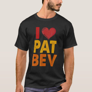 I Love Pat Bev 1 T-Shirt