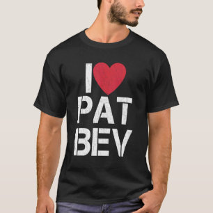 I Love Pat Bev  I Heart Pat Bev T-Shirt