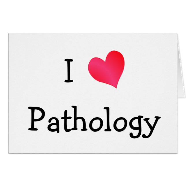 I Love Pathology (Front Horizontal)