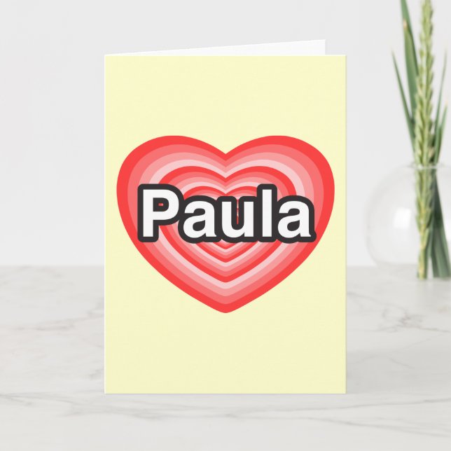 I love Paula. I love you Paula. Heart Card (Front)