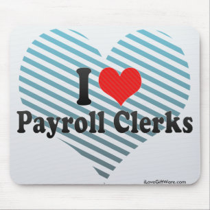I Love Payroll Clerks Mouse Pad