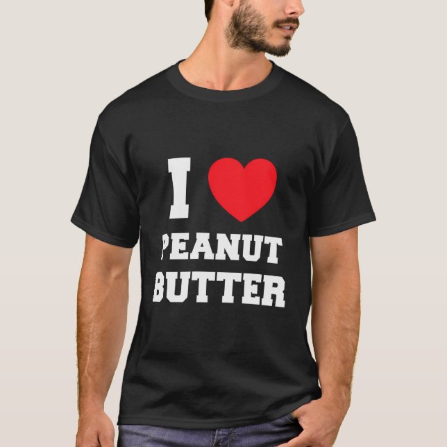 I Love Peanut Butter T-Shirt (Front)