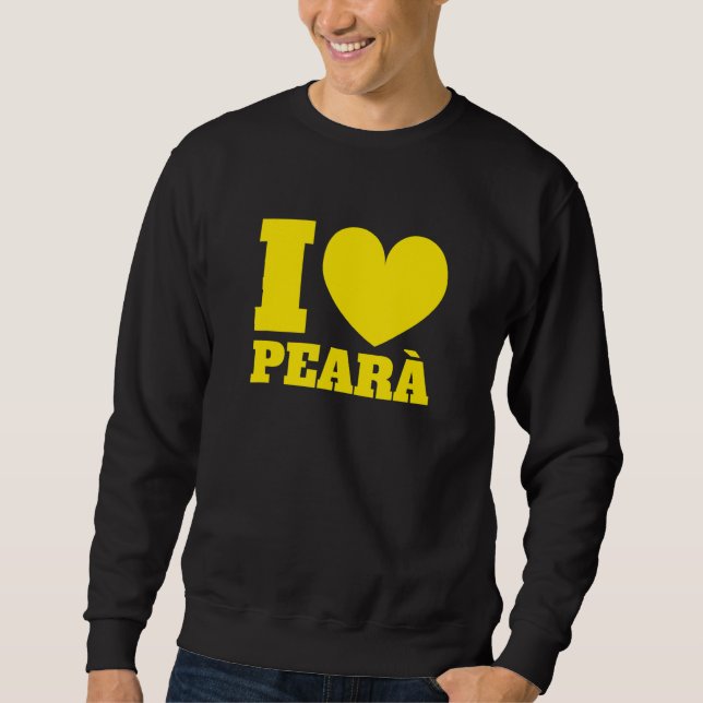I Love Pearà Verona Of Verona Cuisine Sweatshirt (Front)