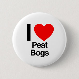 i love peat bogs 6 cm round badge