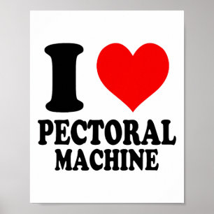 I Love Pectoral Machine  Poster