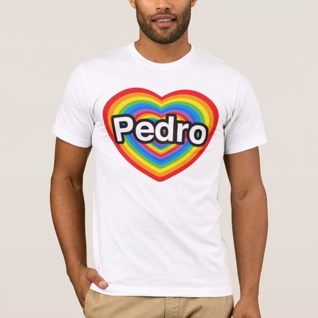I love Pedro. I love you Pedro. Heart T-Shirt (Front)