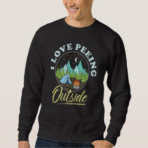 I Love Peeing Outside Activity Outdoor Camping Sweatshirt