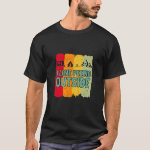 I Love Peeing Outside Camping T-Shirt