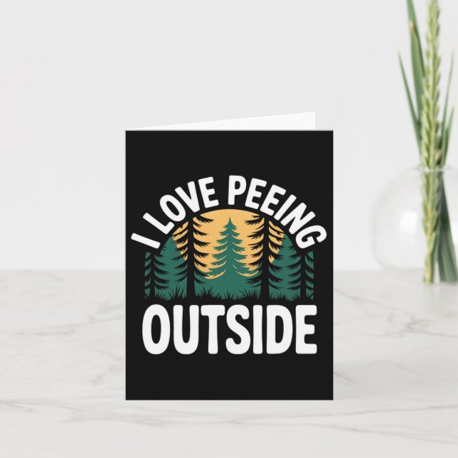 I Love Peeing Outside Funny Camping  Card (Front)