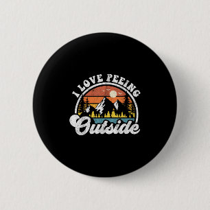 I Love Peeing Outside Funny Camping Hiking Camper  6 Cm Round Badge