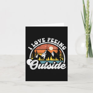 I Love Peeing Outside Funny Camping Hiking Camper  Card