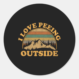 I Love Peeing Outside Funny Camping Hiking  Classic Round Sticker