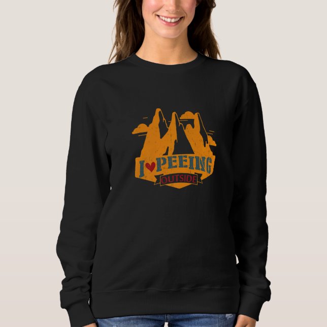 I Love Peeing Outside Funny Camping Hiking Sweatshirt (Front)
