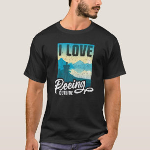 I Love Peeing Outside Hiking Camping Outdoors 5 T-Shirt