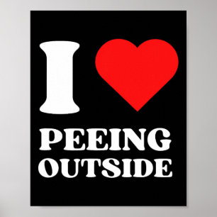 I Love Peeing Outside I Heart Peeing Outside Campi Poster