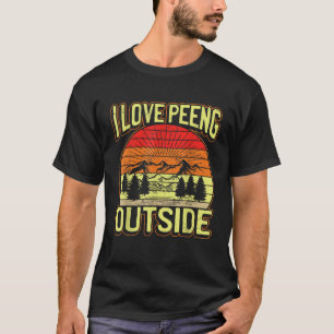 I Love Peeing Outside Peeing Walking in Nature for T-Shirt