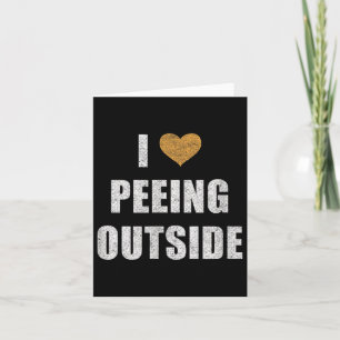 I Love Peeing Outside Shirt Funny Hiking Camping O Card