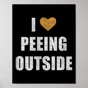 I Love Peeing Outside Shirt Funny Hiking Camping O Poster