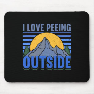 I Love Peeing Outside Wanderlust Funny Hiking Camp Mouse Pad