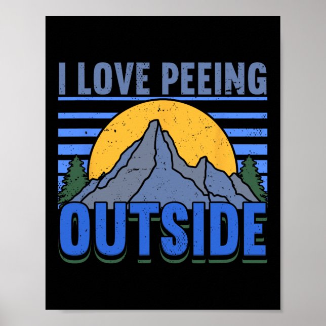 I Love Peeing Outside Wanderlust Funny Hiking Camp Poster (Front)