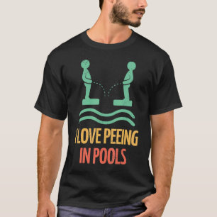 I Love Peeing   Vintage Swimming Pool Peeing Exper T-Shirt