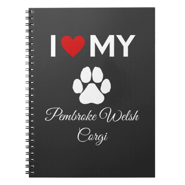 I love Pembroke Welsh Corgi dog custom text Notebook (Front)