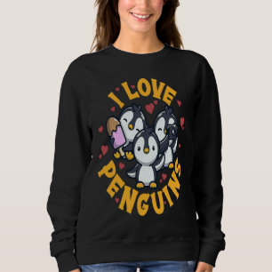 I Love Penguins For Women Men, Youth Penguins, Fun Sweatshirt