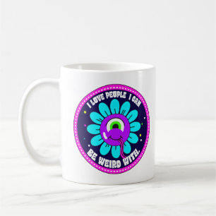 I Love People I Can Be Weird With Coffee Mug