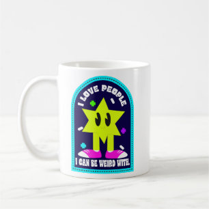 I Love People I Can Be Weird With Coffee Mug