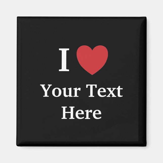 I Love Personalisable Fridge Magnet Add My Text (Front)