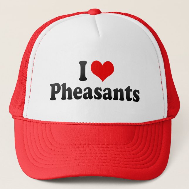 I Love Pheasants Trucker Hat (Front)