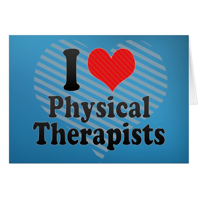 I Love Physical Therapists (Front Horizontal)