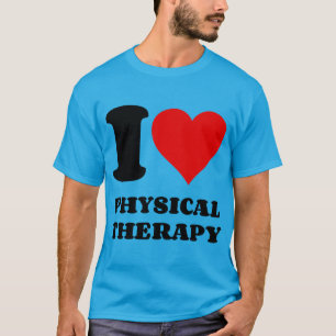 I LOVE PHYSICAL THERAPY T-Shirt
