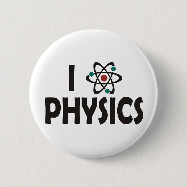 I Love Physics 6 Cm Round Badge (Front)