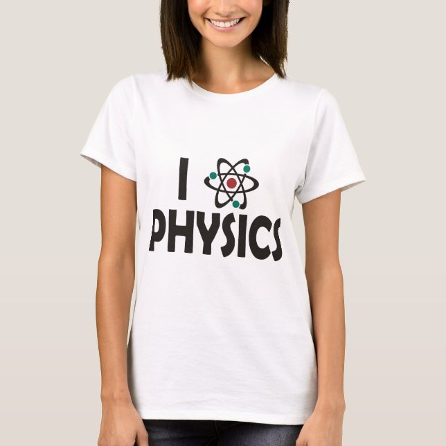 I Love Physics T-Shirt (Front)