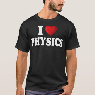 I Love Physics T-Shirt