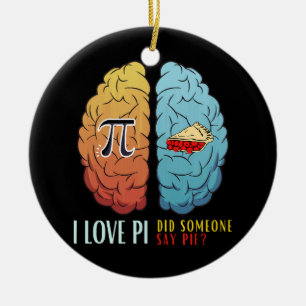 I Love Pi Did Someone Say Pie  Ceramic Ornament